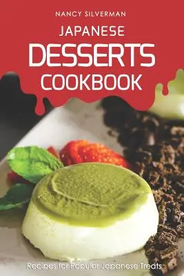 Kuchárska kniha japonských dezertov: Recepty na obľúbené japonské pochúťky - Japanese Desserts Cookbook: Recipes for Popular Japanese Treats