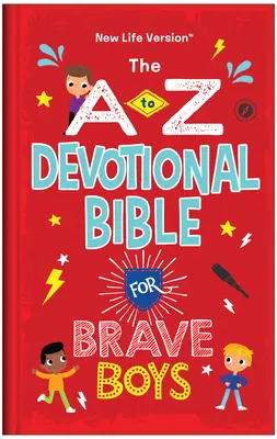 Biblia od A po Z pre odvážnych chlapcov: Verzia pre nový život - The A to Z Devotional Bible for Brave Boys: New Life Version