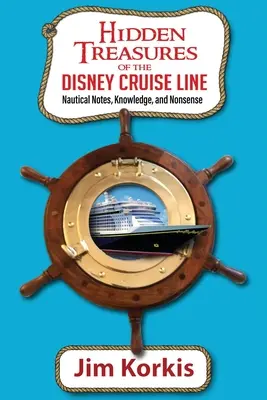 Skryté poklady výletnej lode Disney: Námornícke poznámky, vedomosti a nezmysly - Hidden Treasures of the Disney Cruise Line: Nautical Notes, Knowledge, and Nonsense