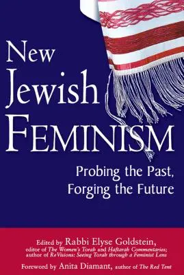 Nový židovský feminizmus: Židovský feminizmus: skúmanie minulosti, tvorba budúcnosti - New Jewish Feminism: Probing the Past, Forging the Future
