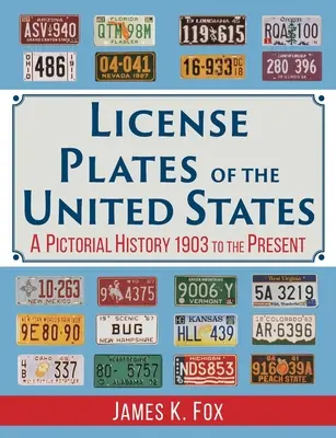 Poznávacie značky Spojených štátov: Obrázková história od roku 1903 po súčasnosť - License Plates of the United States: A Pictorial History, 1903 to the Present