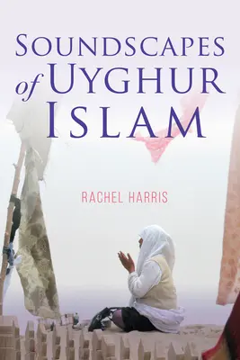 Zvukové scenérie ujgurského islamu - Soundscapes of Uyghur Islam