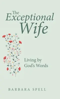 Výnimočná manželka: život podľa Božích slov - The Exceptional Wife: Living by God's Words