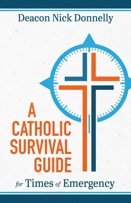 Katolícka príručka na prežitie v čase núdze - A Catholic Survival Guide for Times of Emergency
