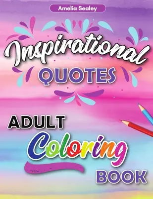 Inšpiratívne citáty na vyfarbovanie pre dospelých: Motivačné vymaľovánky pre dospelých, vymaľovánky proti úzkosti pre sebavedomie a relaxáciu - Inspirational Quotes Adult Coloring Book: Motivational Coloring Book for Adult, Anxiety Coloring Book for Confidence and Relaxation
