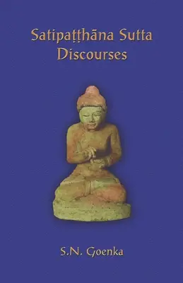 Rozpravy Satipatthana Sutta: Rozhovory z kurzu Maha-satipatthana Sutta - Satipatthana Sutta Discourses: Talks from a course in Maha-satipatthana Sutta