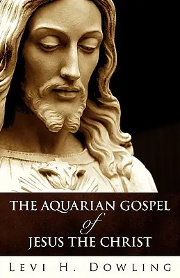 Vodnárske evanjelium Ježiša Krista - The Aquarian Gospel of Jesus the Christ