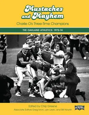 Vousy a chaos: Charlie O's Three-Time Champions: Oakland Athletics: 1972-74 - Mustaches and Mayhem: Charlie O's Three-Time Champions: The Oakland Athletics: 1972-74