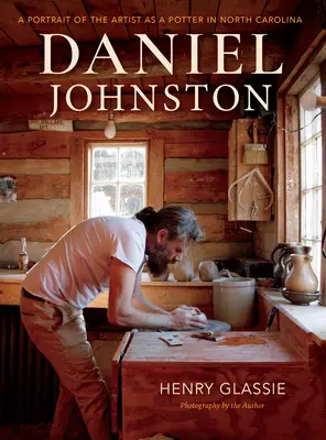 Daniel Johnston: Portrét umelca ako hrnčiara v Severnej Karolíne - Daniel Johnston: A Portrait of the Artist as a Potter in North Carolina