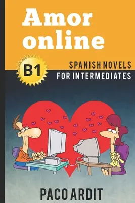 Španielske romány: Amor online (Španielske romány pre stredne pokročilých - B1) - Spanish Novels: Amor online (Spanish Novels for Intermediates - B1)