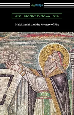 Melchizedech a tajomstvo ohňa - Melchizedek and the Mystery of Fire
