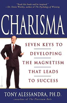 Charizma: Sedem kľúčov k rozvoju magnetizmu, ktorý vedie k úspechu - Charisma: Seven Keys to Developing the Magnetism That Leads to Success