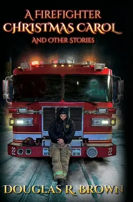 Hasičská koleda a iné príbehy - A Firefighter Christmas Carol and Other Stories
