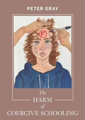 Škodlivosť nútenej školskej dochádzky - The Harm of Coercive Schooling