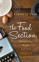 The Food Section (Sekcia potravín): Novinové ženy a kulinárska komunita - The Food Section: Newspaper Women and the Culinary Community