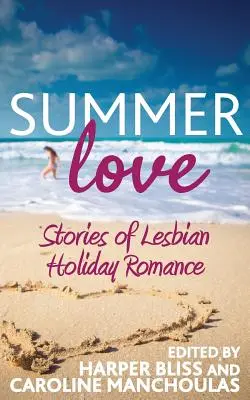 Letná láska: Príbehy lesbických prázdninových romancí - Summer Love: Stories of Lesbian Holiday Romance