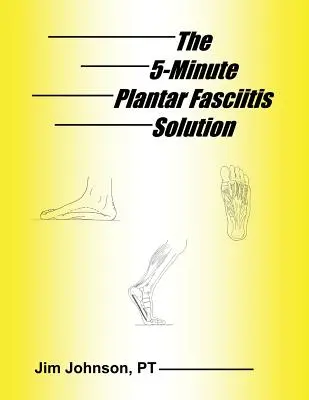Päťminútové riešenie plantárnej fascitídy - The 5-Minute Plantar Fasciitis Solution