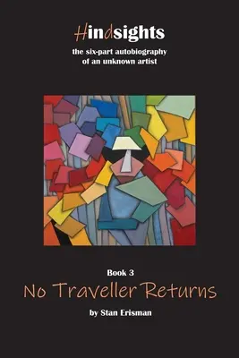 Žiadny cestovateľ sa nevracia: Tretia kniha zo série Hindsights - No Traveller Returns: Book Three in the Hindsights Series