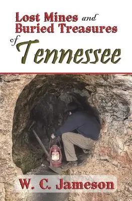 Stratené bane a pochované poklady v Tennessee - Lost Mines and Buried Treasures of Tennessee