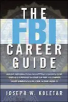 Sprievodca kariérou v FBI: Kariéra vo FBI: dôverné informácie o tom, ako byť vybraný na jedno z najťažších a najprestížnejších zamestnaní na svete a uspieť v ňom - The FBI Career Guide: Inside Information on Getting Chosen for and Succeeding in One of the Toughest, Most Prestigious Jobs in the World