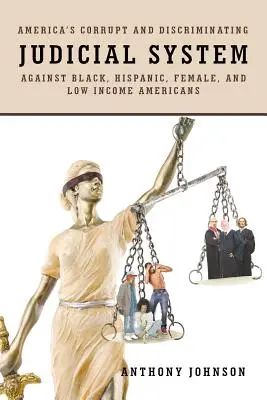 Americký skorumpovaný a diskriminačný súdny systém voči černochom, Hispáncom, ženám a Američanom s nízkymi príjmami - America's Corrupt and Discriminating Judicial System Against Black, Hispanic, Female, and Low Income Americans