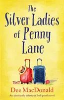 Strieborné dámy z Penny Lane: Absolútne zábavný román s dobrým pocitom - The Silver Ladies of Penny Lane: An absolutely hilarious feel-good novel