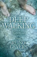 Hlboká chôdza: Pre telo, myseľ a dušu - Deep Walking: For Body Mind and Soul