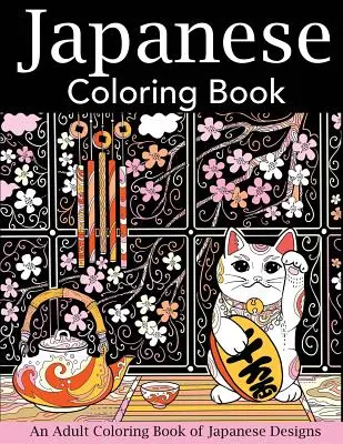 Japonské maľovanky: Omaľovánky pre dospelých s japonskými vzormi - Japanese Coloring Book: An Adult Coloring Book of Japanese Designs