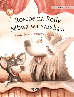 Roscoe na Rolly Mbwa wa Sarakasi: Svahilské vydanie knihy Cirkusové psy Roscoe a Rolly - Roscoe na Rolly Mbwa wa Sarakasi: Swahili Edition of Circus Dogs Roscoe and Rolly