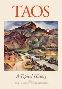Taos: A Topical History: A Topical History: A Topical History - Taos: A Topical History: A Topical History