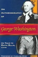 Autobiografia Georgea Washingtona - Autobiography of George Washington