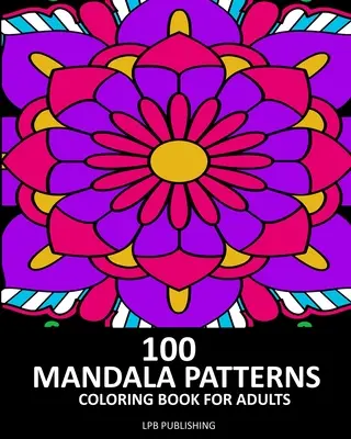 100 mandalových vzorov: Kniha na vyfarbovanie pre dospelých - 100 Mandala Patterns: Coloring Book For Adults