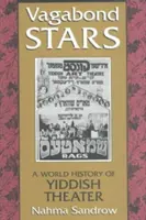 Tulácke hviezdy: Svetové dejiny divadla v jidiš - Vagabond Stars: A World History of Yiddish Theater