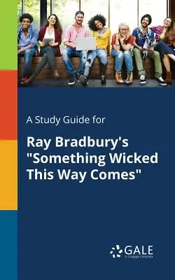 Sprievodca štúdiom k románu Raya Bradburyho Something Wicked This Way Comes - A Study Guide for Ray Bradbury's Something Wicked This Way Comes