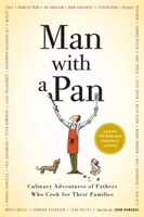 Muž s panvicou: Kulinárske dobrodružstvá otcov, ktorí varia pre svoje rodiny - Man with a Pan: Culinary Adventures of Fathers Who Cook for Their Families