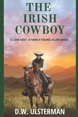 Írsky kovboj: Stratená láska. Nájdená rodina. Zachránený život. - The Irish Cowboy: A love lost. A family found. A life saved.