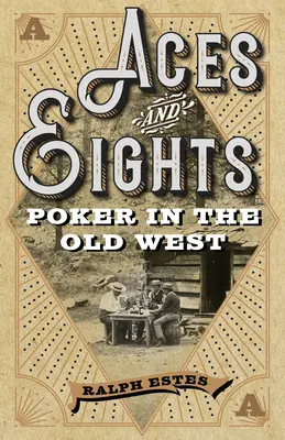 Esa a osmičky: Poker na starom Západe - Aces and Eights: Poker in the Old West