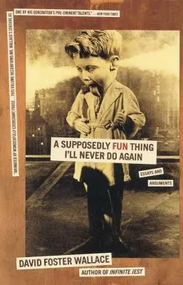 Údajne zábavná vec, ktorú už nikdy neurobím: Eseje a argumenty - A Supposedly Fun Thing I'll Never Do Again: Essays and Arguments