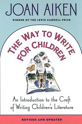 Spôsob písania pre deti: Úvod do remesla písania detskej literatúry - The Way to Write for Children: An Introduction to the Craft of Writing Children's Literature