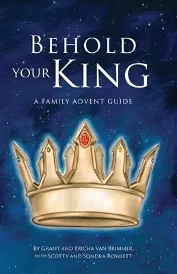 Hľa, tvoj kráľ: Rodinný adventný sprievodca - Behold Your King: A Family Advent Guide