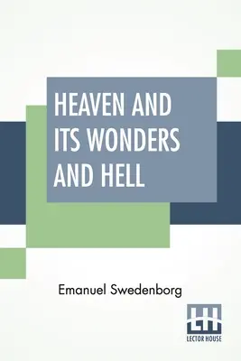 Nebo a jeho zázraky a peklo: Z vecí počutých a videných Preložil John Ager. - Heaven And Its Wonders And Hell: From Things Heard And Seen Translated By John Ager.