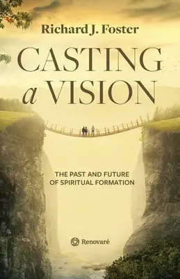 Vrhnutie vízie: Minulosť a budúcnosť duchovnej formácie - Casting a Vision: The Past and Future of Spiritual Formation
