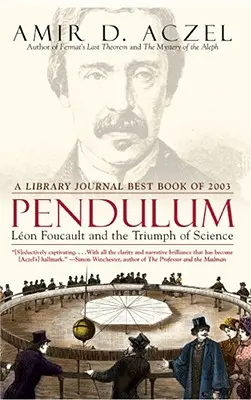 Kyvadlo: Leon Foucault a triumf vedy - Pendulum: Leon Foucault and the Triumph of Science