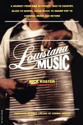 Louisiana Music: Cesta od R&B po zydeco, od jazzu po country, od blues po gospel, od cajunskej hudby cez bahenný pop až po karnevalovú hudbu a ďalej - Louisiana Music: A Journey from R&B to Zydeco, Jazz to Country, Blues to Gospel, Cajun Music to Swamp Pop to Carnival Music and Beyond