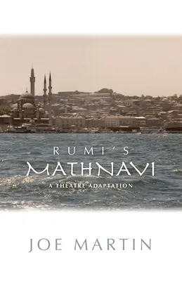 Rumiho Mathnavi: divadelná adaptácia - Rumi's Mathnavi: A Theatre Adaptation