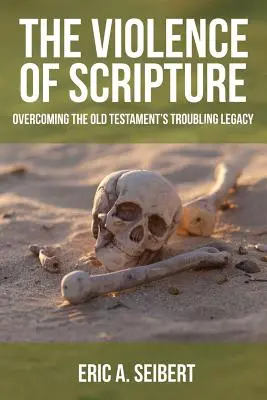Násilie v Písme: Prekonanie znepokojujúceho dedičstva Starého zákona - The Violence of Scripture: Overcoming the Old Testament's Troubling Legacy