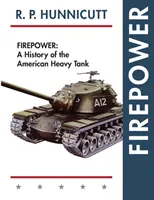 Palebná sila: A History of the American Heavy Tank (Dejiny amerického ťažkého tanku) - Firepower: A History of the American Heavy Tank