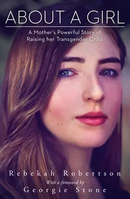 O dievčati: Silný príbeh matky o výchove transrodového dieťaťa - About a Girl: A Mother's Powerful Story of Raising Her Transgender Child