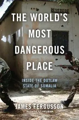 Najnebezpečnejšie miesto na svete: Najnebezpečnejšie miesto v Somálsku: v štáte mimo zákona - The World's Most Dangerous Place: Inside the Outlaw State of Somalia