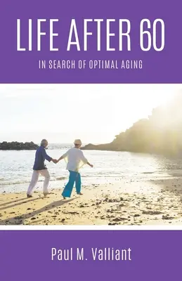 Život po šesťdesiatke: Hľadanie optimálneho starnutia - Life After 60: In Search of Optimal Aging